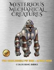 Colouring Book (Mysterious Mechanical Creatures)