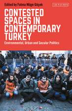 Contested Spaces in Contemporary Turkey: Environmental, Urban and Secular Politics