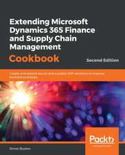 Extending Microsoft Dynamics 365 Finance and Supply Chain Management Cookbook, Second Edition