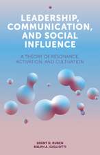 Leadership, Communication, and Social Influence – A Theory of Resonance, Activation, and Cultivation