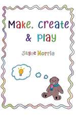 Make, Create & Play