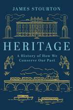 Heritage: A History of How We Conserve Our Past