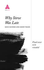 Why Steve Was Late: 101 Exceptional Excuses for Terrible Timekeeping