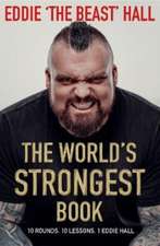 The World's Strongest Book: Ten Rounds. Ten Lessons. One Eddie Hall