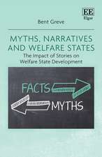 Myths, Narratives and Welfare States – The Impact of Stories on Welfare State Development