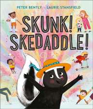 Skunk! Skedaddle!