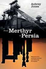 From Merthyr to Persia: Memoirs of a Centrist Politician and Lifelong European