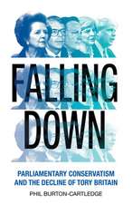 Falling Down: The Conservative Party and the Decline of Tory Britain