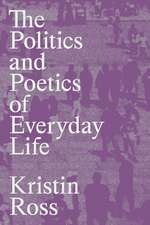 The Politics and Poetics of Everyday Life