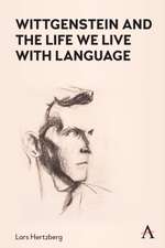 Wittgenstein and the Life We Live with Language