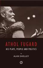 Athol Fugard: His Plays, People and Politics