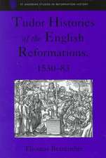 Tudor Histories of the English Reformations, 1530–83