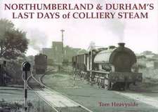 Northumberland and Durham's Last Days of Colliery Steam