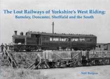 The Lost Railways of Yorkshire's West Riding