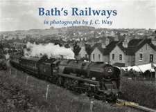 Bath's Railways in photographs by J.C. Way