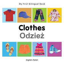 My First Bilingual Book - Clothes - English-polish