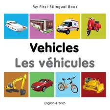 My First Bilingual Book - Vehicles - English-french