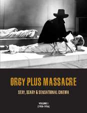 Orgy Plus Massacre: Sexy, Scary & Sensational Cinema