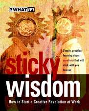 Sticky Wisdom – How to Start a Creative Revolution at Work 2e