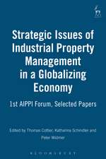 Strategic Issues of Industrial Property Management in a Globalizing Economy: 1st AIPPI Forum, Selected Papers