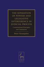 The Separation of Powers and Legislative Interference in Judicial Process: Constitutional Principles and Limitations