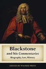 Blackstone and his Commentaries: Biography, Law, History