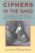 Ciphers in the Sand: Interpretations of The Woman Taken in Adultery (John 7.53-8.11)