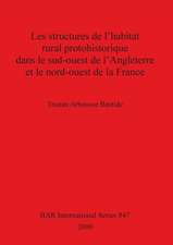 Les structures de l'habitat rural protohistorique dans le sud-ouest de l'Angleterre et le nord-ouest de la France