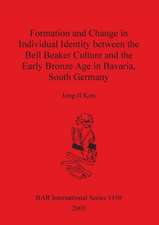 Formation and Change in Individual Identity between the Bell Beaker Culture and the Early Bronze Age in Bavaria, South Germany