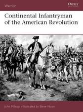 Continental Infantryman of the American Revolution: Sua Sponte of Their Own Accord