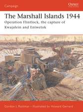 The Marshall Islands 1944: Operation Flintlock, the capture of Kwajalein and Eniwetok