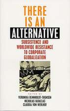 There is an Alternative: Subsistence and Worldwide Resistance to Corporate Globalization