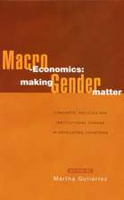 Macro-Economics: Making Gender Matter: Concepts, Policies and Institutional Change in Developing Countries