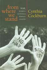 From Where We Stand: War, Women’s Activism and Feminist Analysis