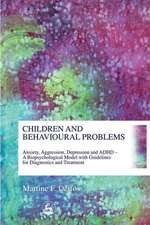 Children and Behavioural Problems: Anxiety, Aggression, Depression and ADHD - A Biopsychological Model with Guidelines for Diagnostics and Treatment