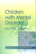 Children with Mental Disorder and the Law: A Guide to Law and Practice