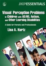 Visual Perception Problems in Children with Ad/Hd, Autism and Other Learning Disabilities