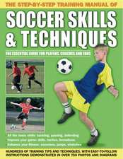 Step by Step Training Manual of Soccer Skills and Techniques