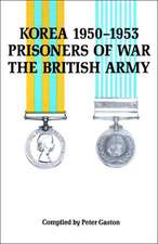 Korea 1950-1953, Prisoners of War, the British Army.: A Soldier's Memoir