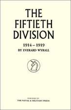 Fiftieth Division 1914 - 1919: The Bravest of the Brave