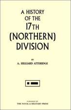 History of the 17th (Northern) Division: A History of the Squadron in the Great War from Its Formation