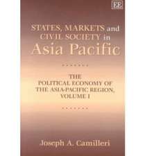 States, Markets and Civil Society in Asia–Pacifi – The Political Economy of the Asia–Pacific Region, Volume I