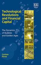 Technological Revolutions and Financial Capital – The Dynamics of Bubbles and Golden Ages