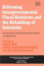 Reforming Intergovernmental Fiscal Relations and – the Rebuilding of Indonesia – The ′Big Bang′ Program and its Economic Consequences