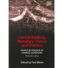 Central Banking, Monetary Theory and Practice – Essays in Honour of Charles Goodhart, Volume One