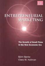 Entrepreneurial Marketing – The Growth of Small Firms in the New Economic Era