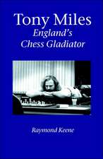 Tony Miles - England's Chess Gladiator