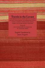 Travels in the Levant: The Observations of Pierre Belon of Le Mans on Many Singularities and Memorable Things Found in Greece, Turkey, Judaea