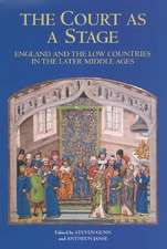 The Court as a Stage: England and the Low Countries in the Later Middle Ages