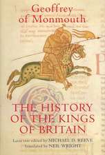 The History of the Kings of Britain – An edition and translation of the De gestis Britonum [Historia Regum Britanniae]